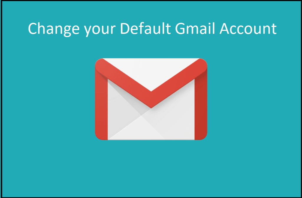Change your Default Gmail Account