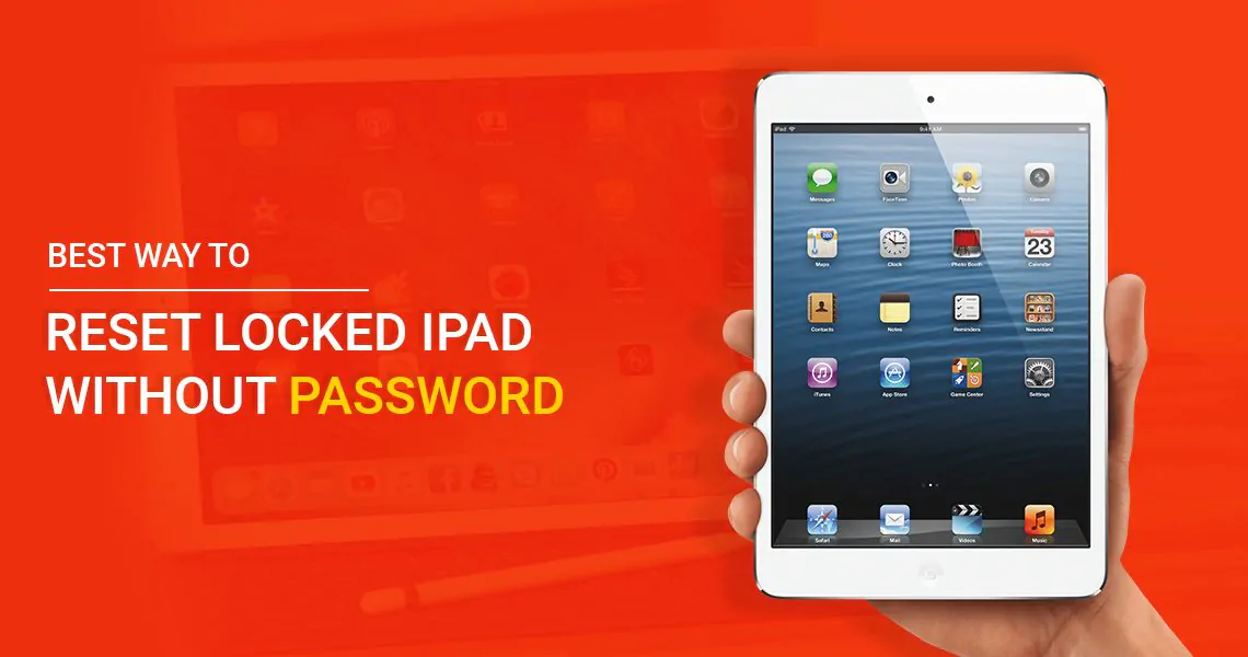 Best Ways to Reset Locked iPad Without Password