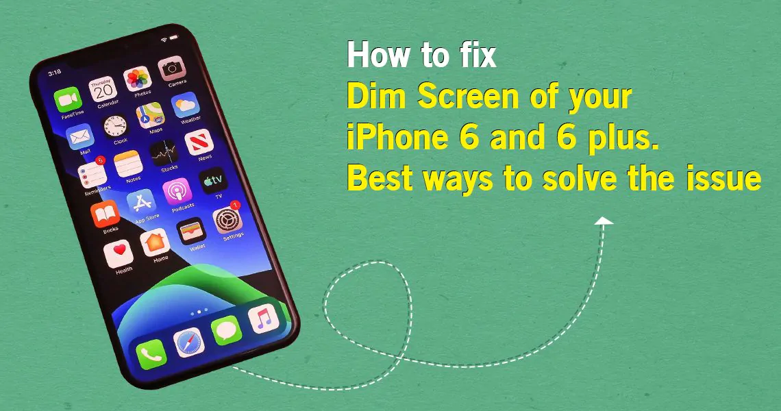 fix Dim Screen of your iPhone 6