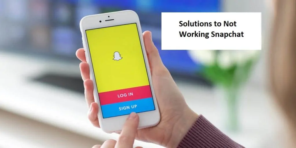 Solutions to Not Working Snapchat