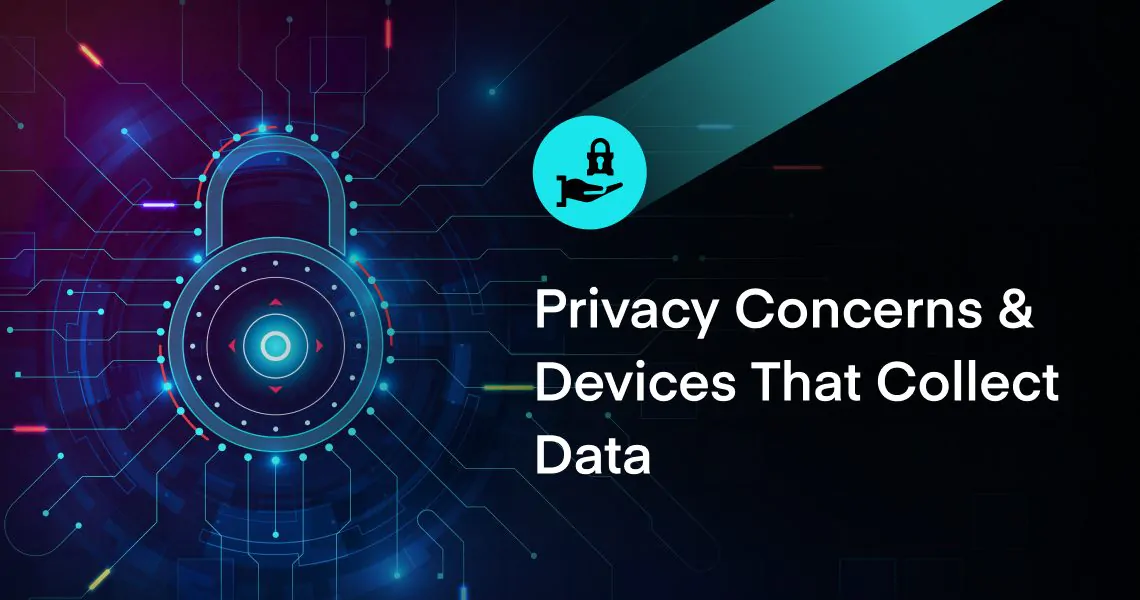 Privacy Concerns and Devices